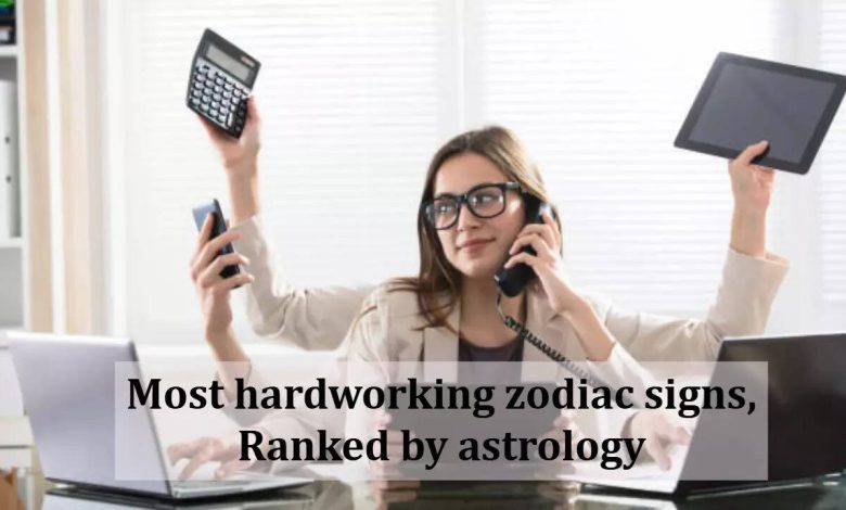 The most hardworking zodiac sign ranked by astrology The most hardworking zodiac sign ranked by astrology
